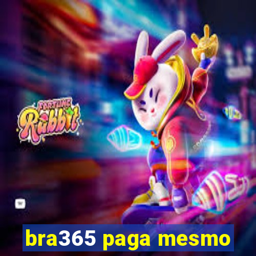 bra365 paga mesmo